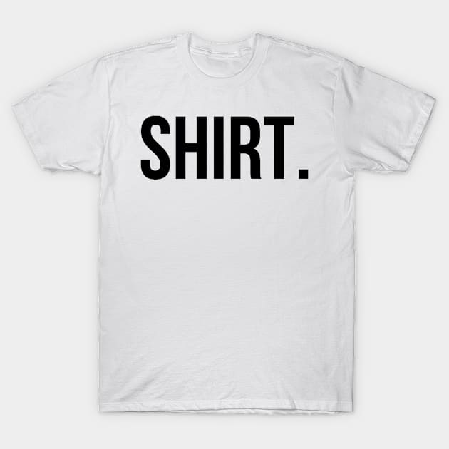 SHIRT Basic Shirt - Humor T-Shirt by Dreist Shirts